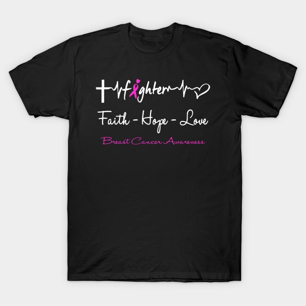 Breast Cancer Fighter Faith Hope Love Support Breast Cancer Awareness Warrior Gifts T-Shirt by ThePassion99